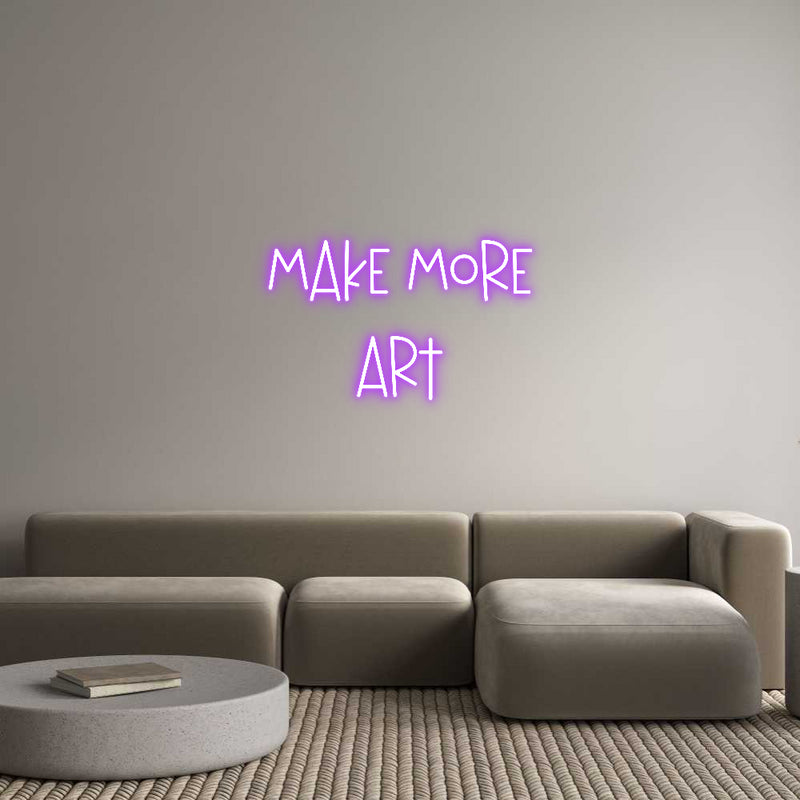 Custom Neon: Make More
ART