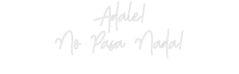 Custom Neon: Adale!
No Pa...