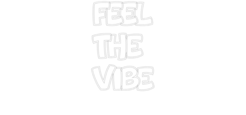 Custom Neon: FEEL
THE 
V...