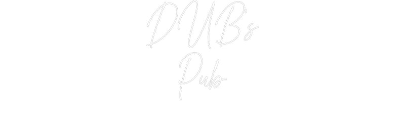 Custom Neon: DUB's
Pub