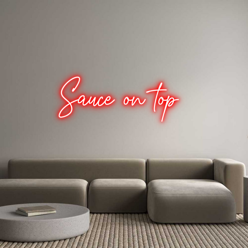 Custom Neon: Sauce on top