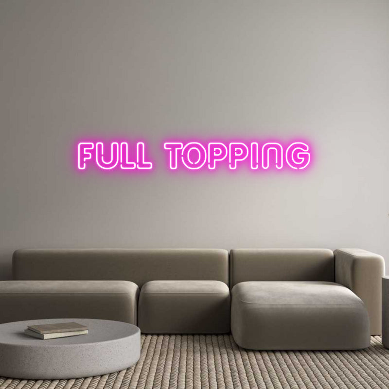 Custom Neon: FULL TOPPING