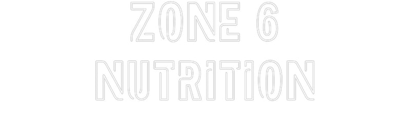 Custom Neon: ZONE 6
NUTRI...