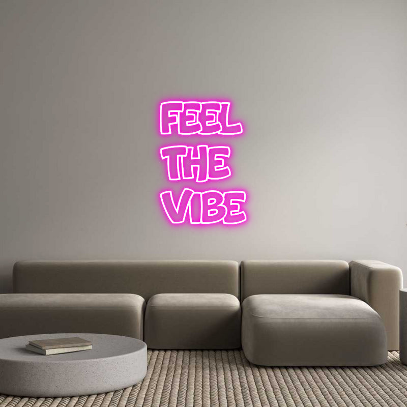 Custom Neon: FEEL
THE
VIBE