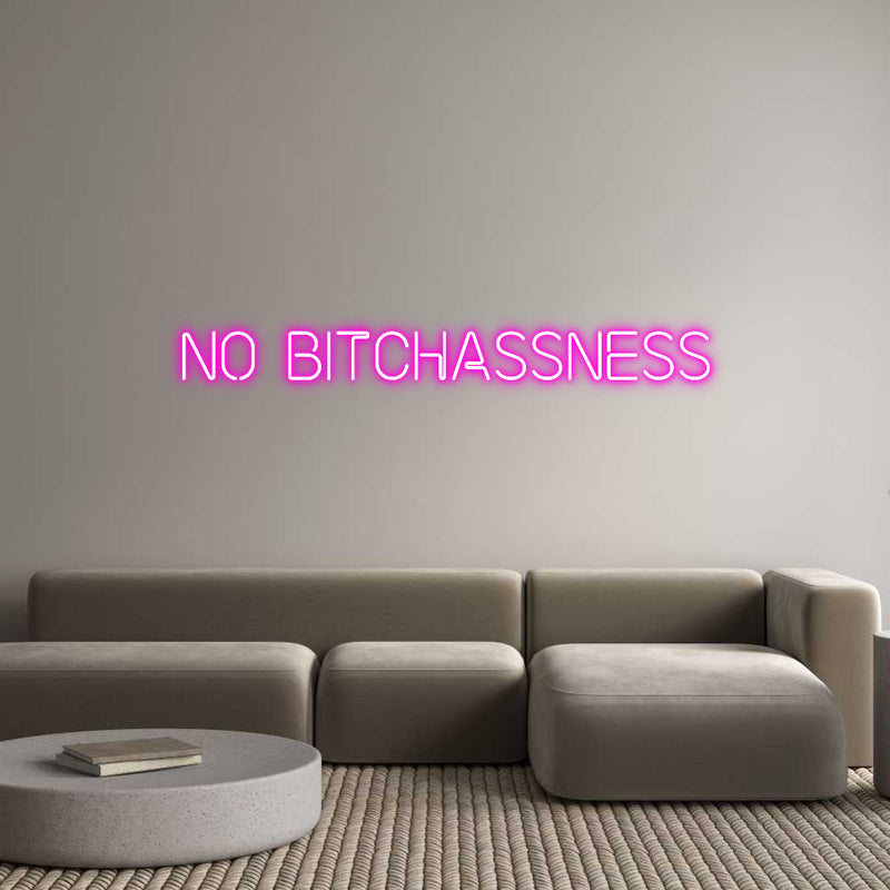 Custom Neon: No bitchassness