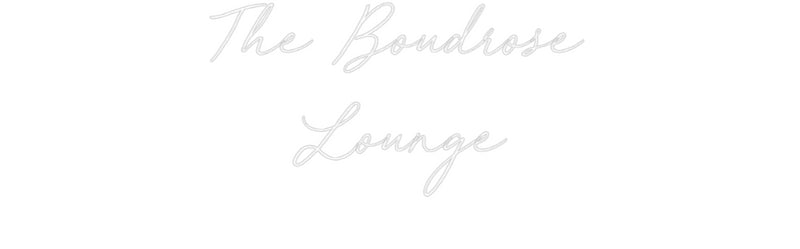 Custom Neon: The Boudrose
...