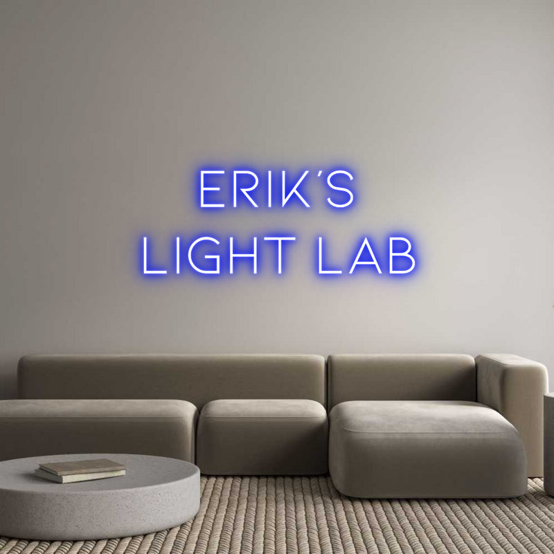 Custom Neon: ERIK'S
LIGHT...