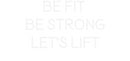 Custom Neon: BE FIT 
BE S...