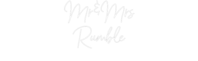 Custom Neon: Mr&Mrs
Rumble