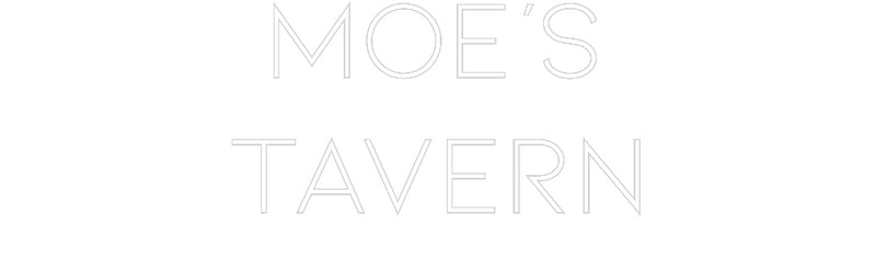 Custom Neon:  MOE’S
TAvERN