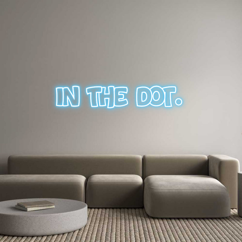 Custom Neon: In The Dot.