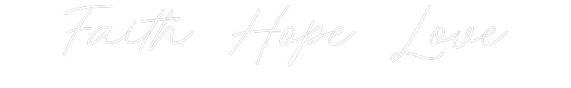 Custom Neon: Faith Hope Love
