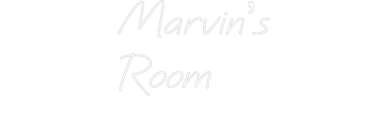 Custom Neon: Marvin’s
Room