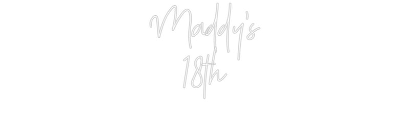 Custom Neon: Maddy's
18th