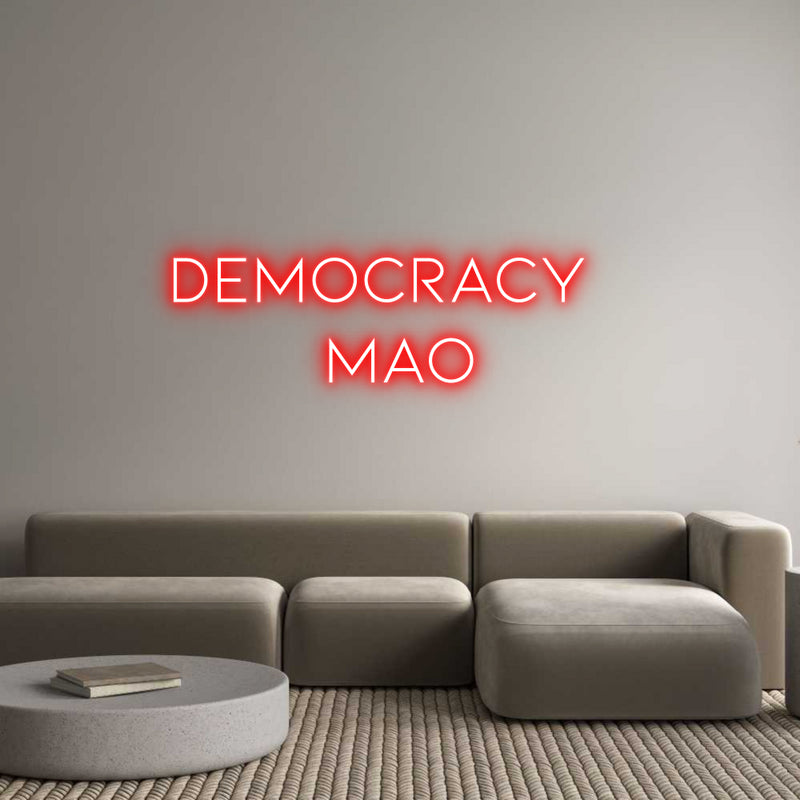 Custom Neon: Democracy 
Mao