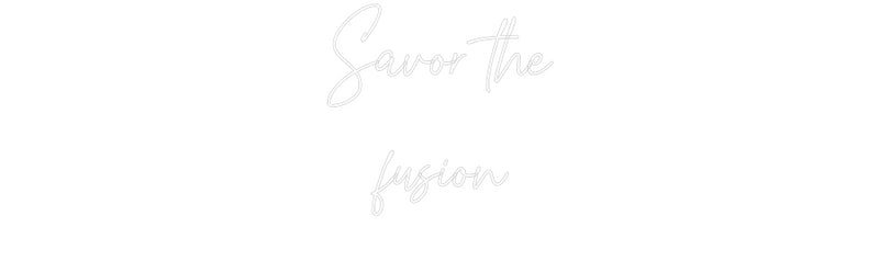 Custom Neon: Savor the
fu...