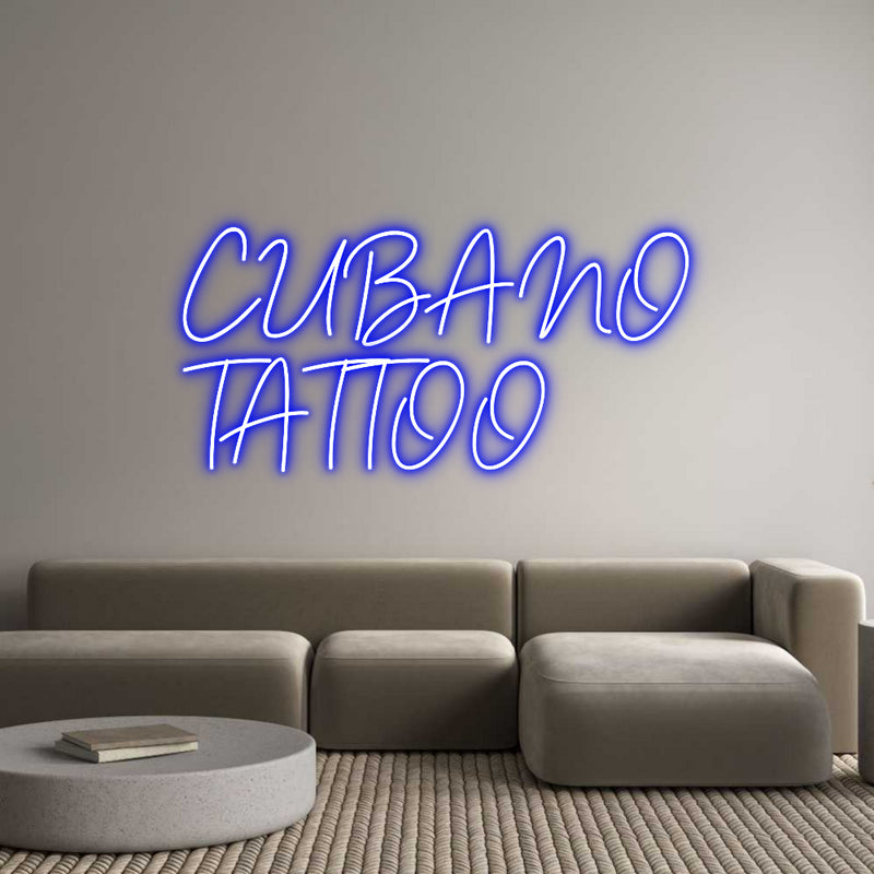 Custom Neon: CUBANO
TATTOO