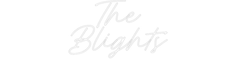 Custom Neon: The
Blights