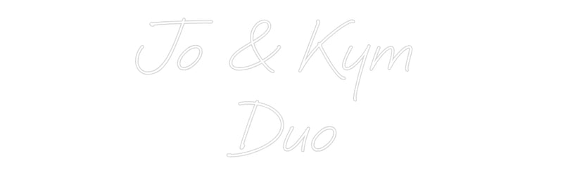 Custom Neon: Jo & Kym 
Duo