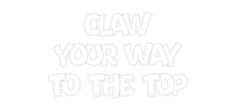 Custom Neon: CLAW
YOUR WA...