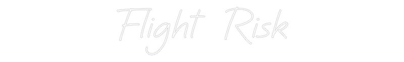 Custom Neon: Flight Risk