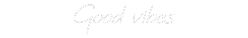Custom Neon: Good vibes