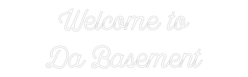 Custom Neon: Welcome to
D...