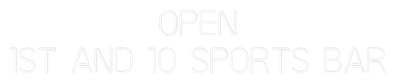 Custom Neon: OPEN
1st and...
