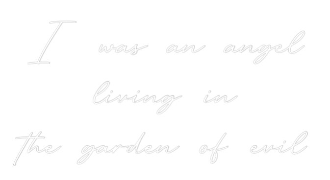 Custom Neon: I was an ange...