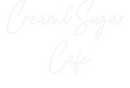 Custom Neon: Cream&Sugar 
...