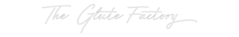 Custom Neon: The Glute Fac...