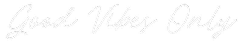 Custom Neon: Good Vibes Only