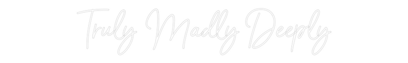 Custom Neon: Truly Madly D...