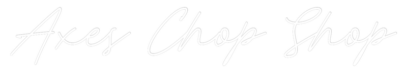 Custom Neon: Axes Chop Shop