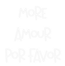 Custom Neon: MORE
AMOUR
...