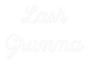 Custom Neon: Lash
Gramma