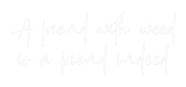 Custom Neon: A friend with...