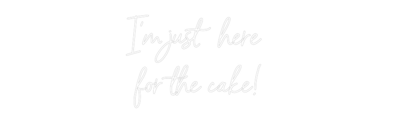 Custom Neon: I'm just here...