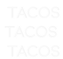 Custom Neon: TACOS
TACOS ...