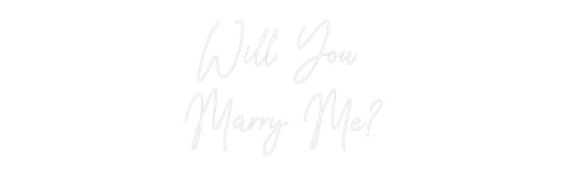 Custom Neon: Will You 
Ma...