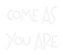Custom Neon: Come As
You ...