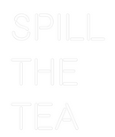 Custom Neon: Spill
The
Tea