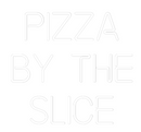 Custom Neon: PIZZA
BY THE...