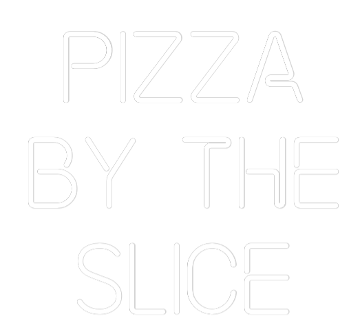 Custom Neon: PIZZA
BY THE...