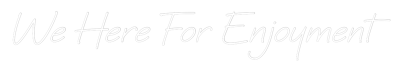 Custom Neon: We Here For E...