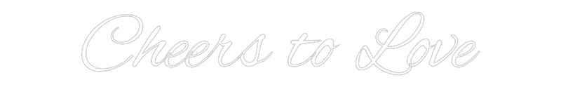 Custom Neon: Cheers to Love