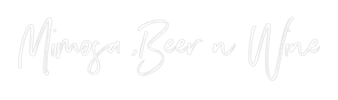 Custom Neon: Mimosa ,Beer ...