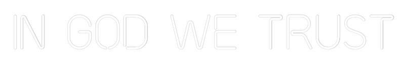 Custom Neon: In God We Tru...