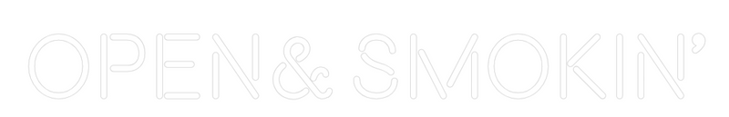 Custom Neon: OPEN & SMOKIN'