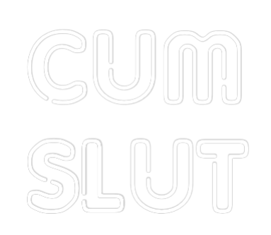 Custom Neon: CUM
SLUT